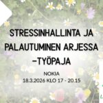Stressinhallinta ja palautuminen arjessa -työpaja 18.3.2026 Nokialla