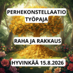 RAHA JA RAKKAUS – PERHEKONSTELLAATIOTYÖPAJA